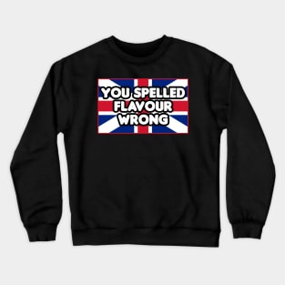 You Spelled Flavor Wrong! Crewneck Sweatshirt